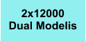 2x12000  Dual Modelis